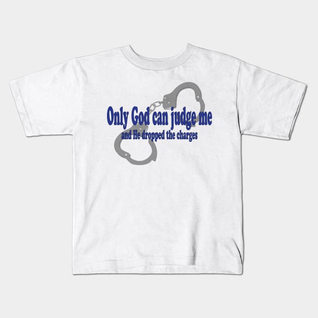 Only God Can Judge Me Kids T-Shirt by BunnyRags